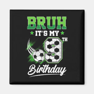 Bruh Its My 9th Birthday Boy Sport Fan 9 Year Old  Magnet