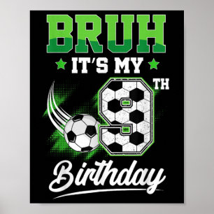 Bruh Its My 9th Birthday Boy Sport Fan 9 Year Old  Poster