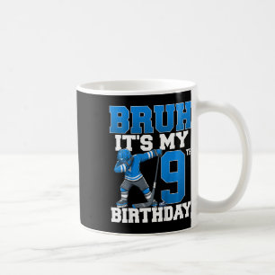 Bruh It's My 9th Birthday Ice Hockey 9 Years Old B Coffee Mug