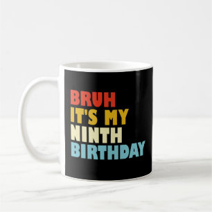 Bruh It's My 9th Birthday Ninth Birthday Kid Funny Coffee Mug