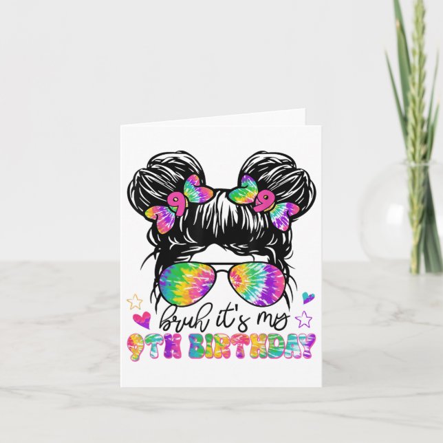 Bruh Its My 9th Birthday Tie Dye Messy Bun 9 Years Card (Front)