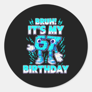 Bruh It's My Birthday 6 7 Six Seven Italian Brainr Classic Round Sticker