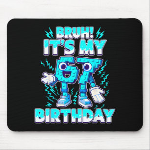 Bruh It's My Birthday 6 7 Six Seven Italian Brainr Mouse Pad