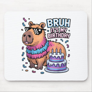 Bruh It's My Birthday Capybara Nata Boy Girl Birth Mouse Pad