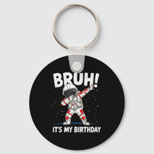 Bruh Its My Birthday Dabbing Astronaut 1 2 3 4 5 6 Keychain