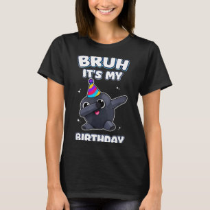 Bruh it's my birthday dabbing funny dandy's humor T-Shirt