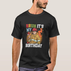 Bruh It's My Birthday Firetruck Fireman Boys Kids T-Shirt
