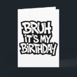 Bruh It's My Birthday Funny Birthday Boy Teen Game Card<br><div class="desc">Bruh It's My Birthday Funny Birthday Boy Teen Gamer Meme 4</div>
