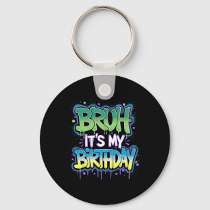 Bruh It's My Birthday Funny Birthday Boy Teen Game Keychain