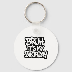 Bruh It's My Birthday Funny Birthday Boy Teen Game Keychain