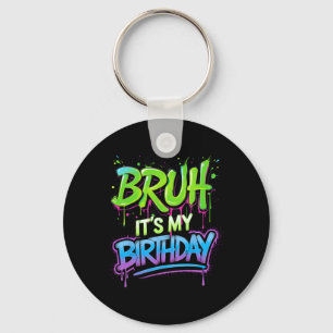 Bruh It's My Birthday Funny Birthday Boy Teen Game Keychain