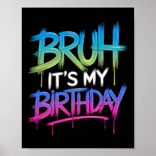 Bruh It's My Birthday Funny Birthday Boy Teen Game Poster