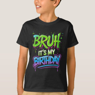 Bruh It's My Birthday Funny Birthday Boy Teen Game T-Shirt