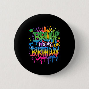 Bruh Its My Birthday Funny Birthday Boy Teen Gamer 2 Inch Round Button