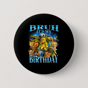 Bruh It's My Birthday Funny Brainrot 2 Inch Round Button