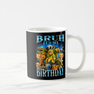 Bruh It's My Birthday Funny Brainrot Coffee Mug