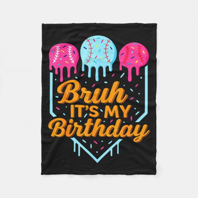 Bruh It's My Birthday Funny Ice Cream Drip Basebal Fleece Blanket (Front)