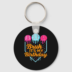 Bruh It's My Birthday Funny Ice Cream Drip Basebal Keychain