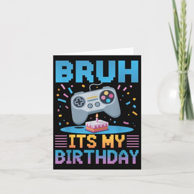 Bruh Its My Birthday Gaming Party Tee Gifts  Card (Front)