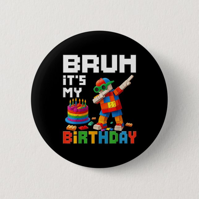 Bruh Its My Birthday Master Builder Block Brick Me 2 Inch Round Button (Front)