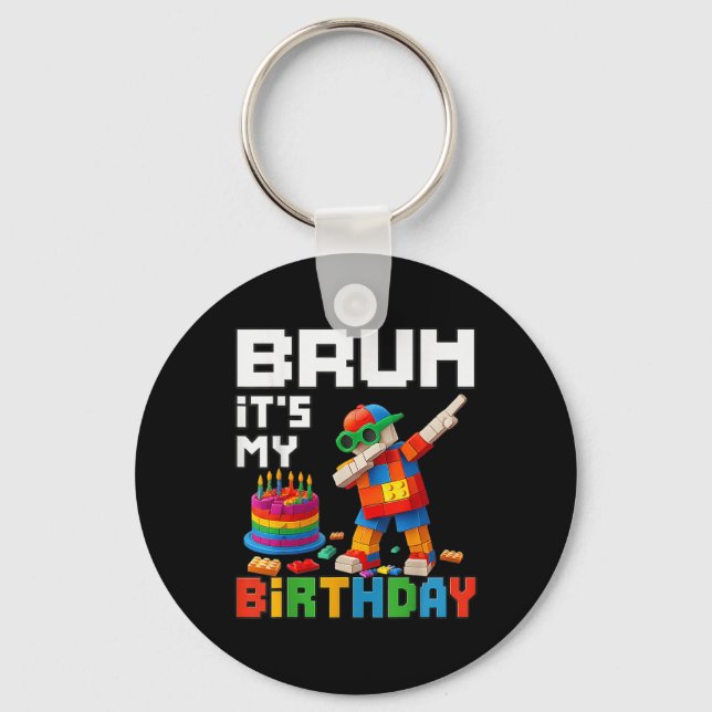 Bruh Its My Birthday Master Builder Block Brick Me Keychain (Front)