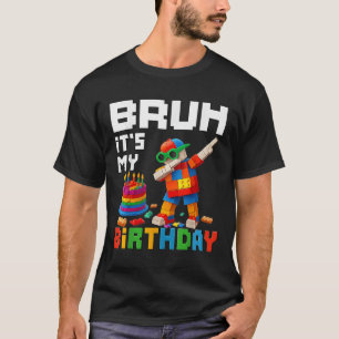 Bruh Its My Birthday Master Builder Block Brick Me T-Shirt