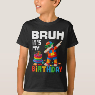 Bruh Its My Birthday Master Builder Block Brick Me T-Shirt