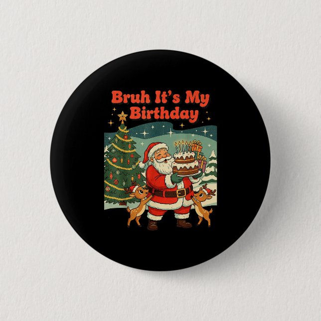 Bruh It's My Birthday Retro Santa Claus Xmas Funny 2 Inch Round Button (Front)