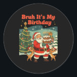 Bruh It's My Birthday Retro Santa Claus Xmas Funny Classic Round Sticker<br><div class="desc">Bruh It's My Birthday Retro Santa Claus Xmas Funny Holiday</div>