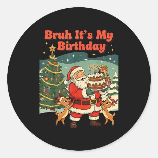 Bruh It's My Birthday Retro Santa Claus Xmas Funny Classic Round Sticker (Front)