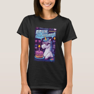 Bruh Its My Birthday Unicorn Girl Family Party Bda T-Shirt