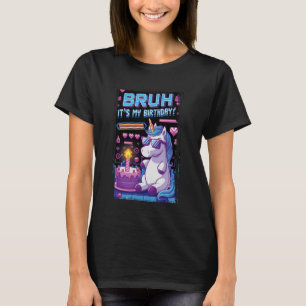 Bruh Its My Birthday Unicorn Girl Family Party Bda T-Shirt
