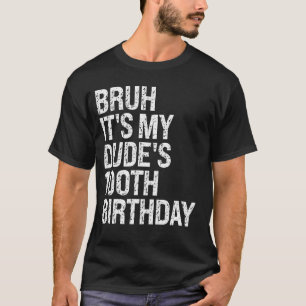 Bruh It's My Dude's 100th Birthday Buddy Happy Cro T-Shirt