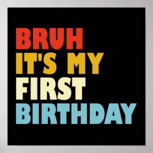 Bruh It's My First Birthday 1 Year Old Girl Boy Poster