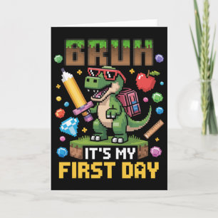 Bruh It's My First Day Funny Dinosaur Gamer Ck To  Card
