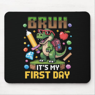 Bruh It's My First Day Funny Dinosaur Gamer Ck To Mouse Pad
