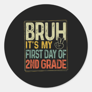 Bruh Its My First Day Of 2nd Grade Back To School Classic Round Sticker