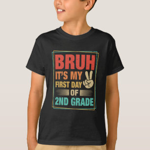 BRUH It's My First Day Of 2nd Grade Back To School T-Shirt