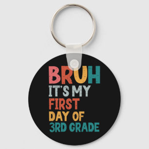 Bruh It's My First Day Of 3rd Grade Back To School Keychain