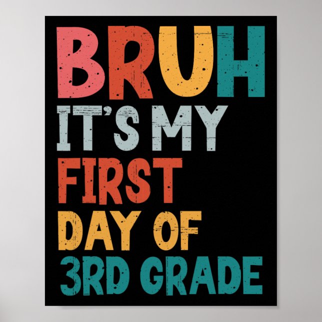 Bruh It's My First Day Of 3rd Grade Back To School Poster (Front)