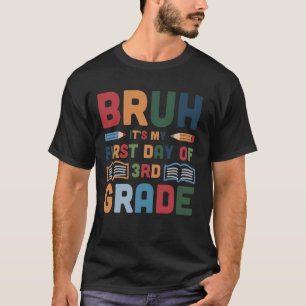 Bruh It's My First Day Of 3rd Grade Back To School T-Shirt