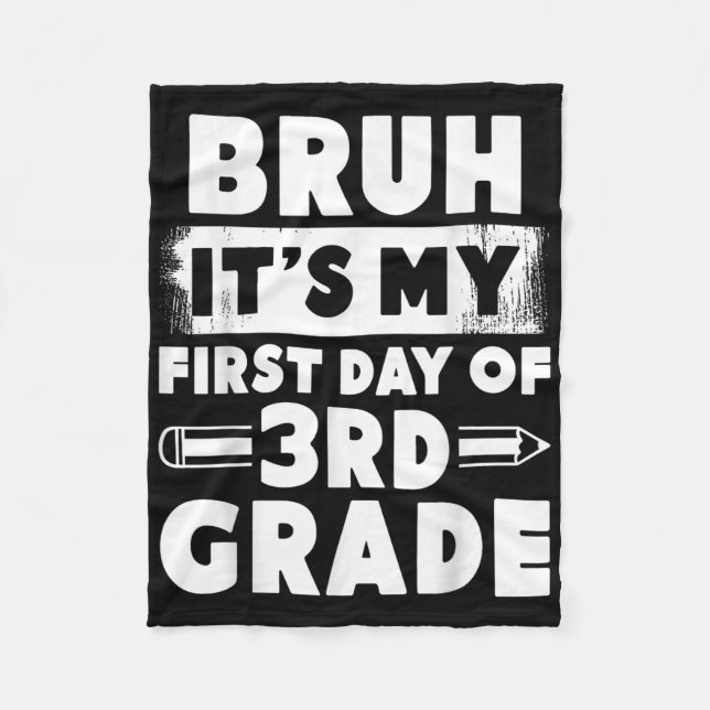 Bruh Its My First Day Of 3rd Grade Teacher Back To Fleece Blanket (Front)