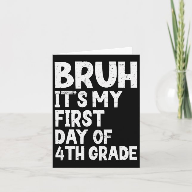 Bruh It's My First Day Of 4th Grade Back To School Card (Front)
