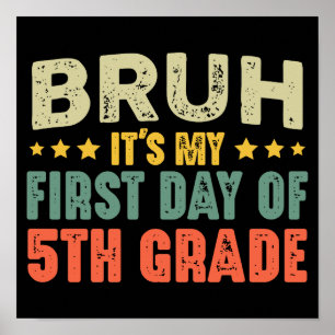 Bruh It's My First Day Of 5th Grade Back To School Poster