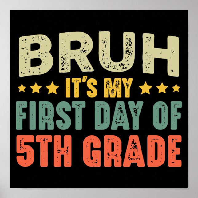 Bruh It's My First Day Of 5th Grade Back To School Poster (Front)
