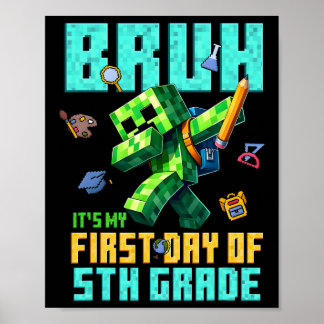 Bruh Its My First Day Of 5th Grade Ck To School Ga Poster