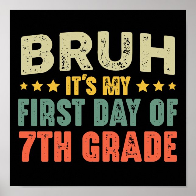 Bruh It's My First Day Of 7th Grade Back To School Poster (Front)