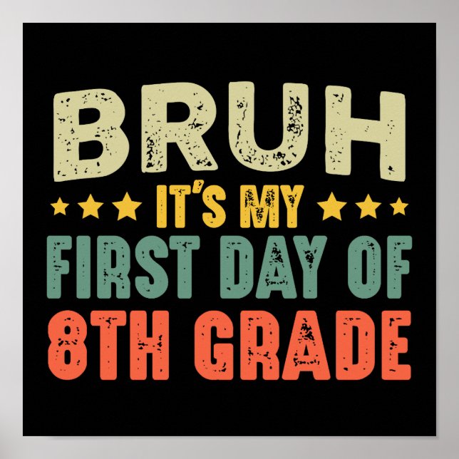 Bruh It's My First Day Of 8th Grade Back To School Poster (Front)