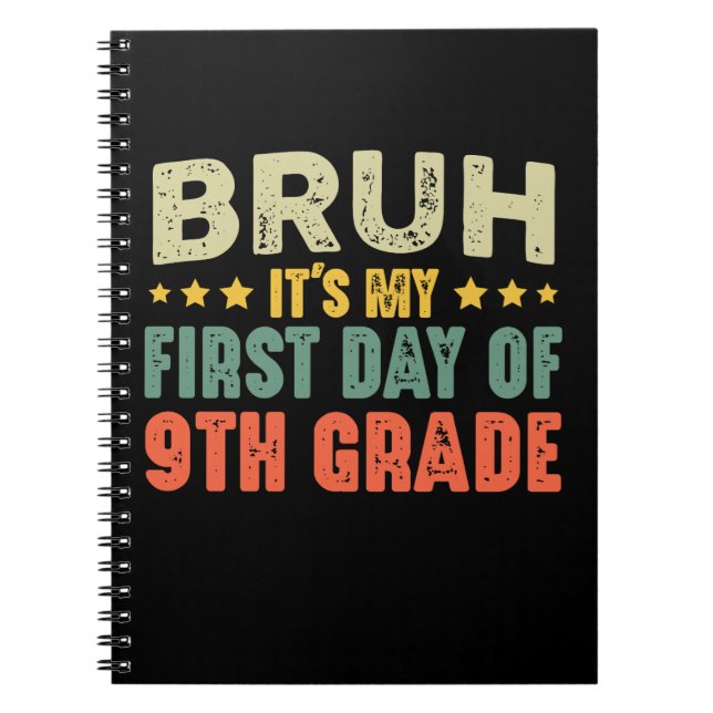Bruh It's My First Day Of 9th Grade Back To School Notebook (Front)