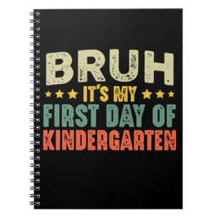 Bruh It's My First Day Of Kindergarten Vintage Notebook